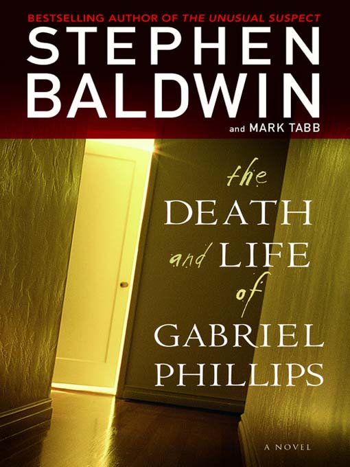 Title details for The Death and Life of Gabriel Phillips by Stephen Baldwin - Available